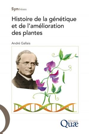 Cover of the book Histoire de la génétique et de l'amélioration des plantes by Céline Richomme, François Moutou, Serge Morand