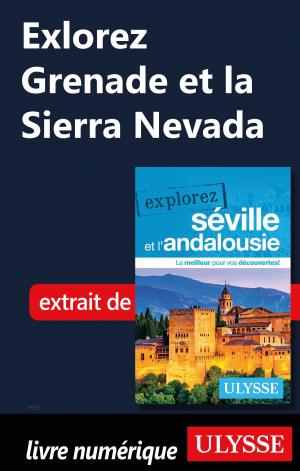 Cover of the book Explorez Grenade et la Sierra Nevada by Alain Legault