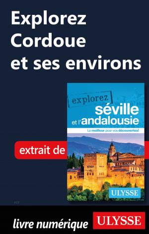 Cover of the book Explorez Cordoue et ses environs by Julie Brodeur