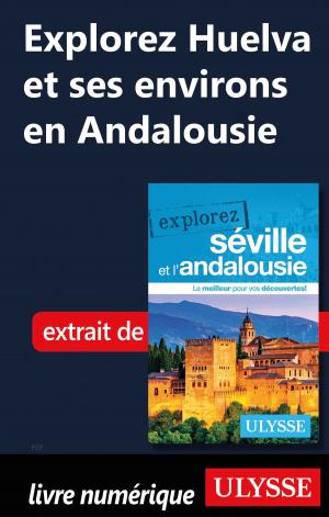 Cover of the book Explorez Huelva et ses environs en Andalousie by Yves Séguin