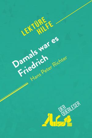 Cover of the book Damals war es Friedrich von Hans Peter Richter (Lektürehilfe) by der Querleser
