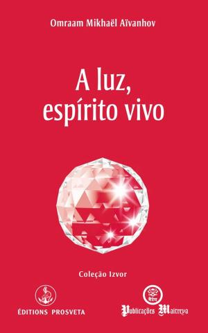 Cover of the book A luz, espírito vivo by Georg Feuerstein