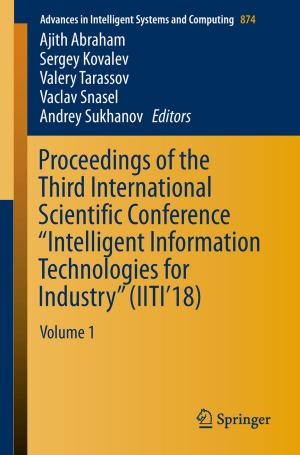 Cover of the book Proceedings of the Third International Scientific Conference “Intelligent Information Technologies for Industry” (IITI’18) by Eduardo Andere M
