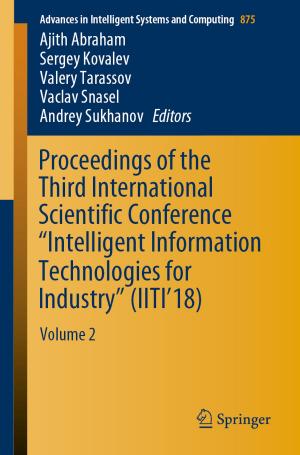 Cover of the book Proceedings of the Third International Scientific Conference “Intelligent Information Technologies for Industry” (IITI’18) by Samira Bagheri