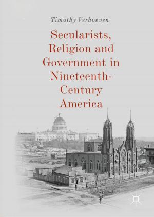 Cover of the book Secularists, Religion and Government in Nineteenth-Century America by Volodymyr Govorukha, Marc Kamlah, Volodymyr Loboda, Yuri Lapusta