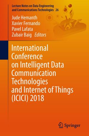 Cover of the book International Conference on Intelligent Data Communication Technologies and Internet of Things (ICICI) 2018 by Rajesh Gupta, Robert Matthews, Lev Bangiyev, Dinko Franceschi, Mark Schweitzer