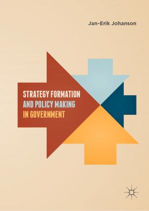 Cover of the book Strategy Formation and Policy Making in Government by Thomas Maguire, Sasha Jesperson, Emily Winterbotham, Andrew Glazzard