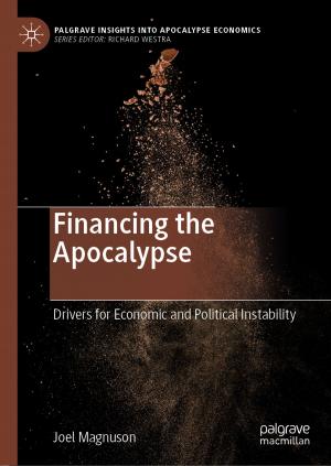 Cover of the book Financing the Apocalypse by Rodrick Wallace, Luis Fernando Chaves, Luke R. Bergmann, Constância Ayres, Lenny Hogerwerf, Richard Kock, Robert G. Wallace
