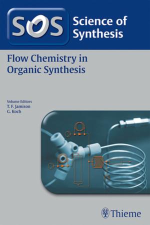 Cover of the book Science of Synthesis: Flow Chemistry in Organic Synthesis by Daniel Appelbaum, John Miliziano, Yong Bradley