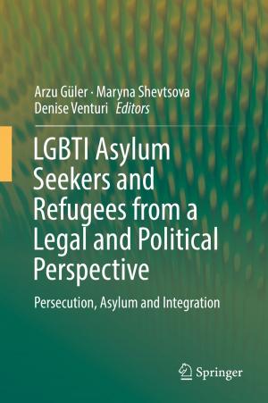 Cover of the book LGBTI Asylum Seekers and Refugees from a Legal and Political Perspective by Andrea Piccioli, Valentina Gazzaniga, Paola Catalano