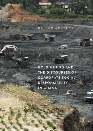 Cover of the book Gold Mining and the Discourses of Corporate Social Responsibility in Ghana by Chris Chapman, Elea McDonnell  Feit