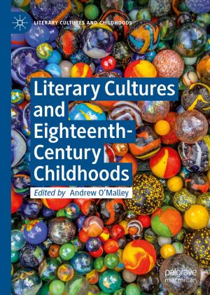Cover of the book Literary Cultures and Eighteenth-Century Childhoods by 