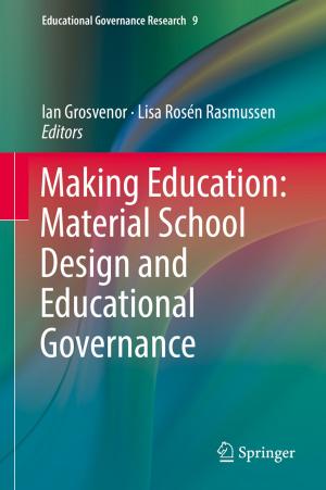 Cover of the book Making Education: Material School Design and Educational Governance by Jerome Teelucksingh
