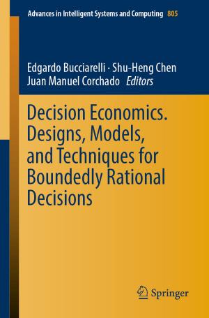 Cover of the book Decision Economics. Designs, Models, and Techniques for Boundedly Rational Decisions by Juarez M. Avelar