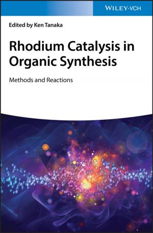 Cover of the book Rhodium Catalysis in Organic Synthesis by Rajat Chowdhury, Iain Wilson, Christopher Rofe, Graham Lloyd-Jones