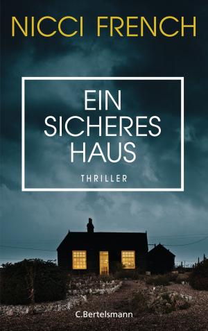 Cover of the book Ein sicheres Haus by Nicci French