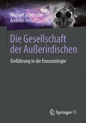 Cover of the book Die Gesellschaft der Außerirdischen by Jörg Schmidt, Jürgen Bruder, Jürgen Hirsch, Hannes Utikal, Bernadette Weyland, Astrid Schülke, Steven Lambeck