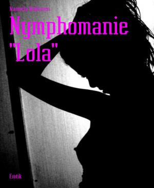 Cover of the book Nymphomanie "Lola" by Jens Wahl