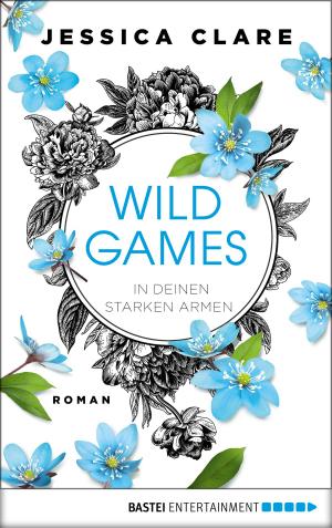 Cover of the book Wild Games - In deinen starken Armen by Hedwig Courths-Mahler