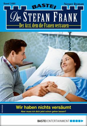 Book cover of Dr. Stefan Frank 2480 - Arztroman