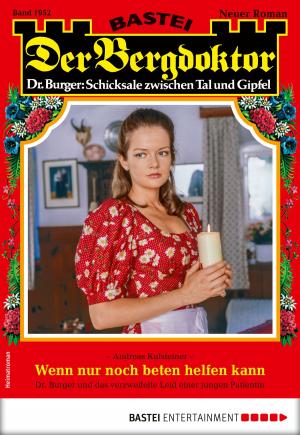 Cover of the book Der Bergdoktor 1952 - Heimatroman by Alexander Lohmann