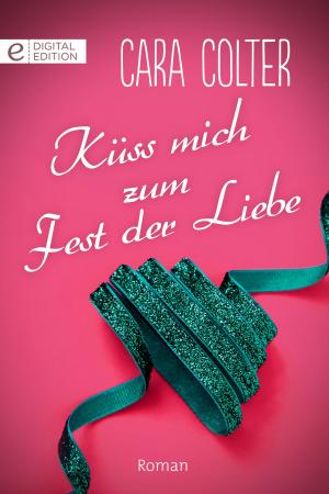 Cover of the book Küss mich zum Fest der Liebe by ANNETTE BROADRICK, ELIZABETH BEVARLY, CATHERINE LANIGAN