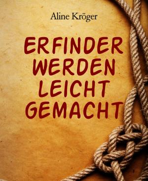 Cover of the book Erfinder werden leicht gemacht by Luise Hakasi
