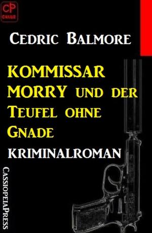 bigCover of the book Kommissar Morry Kriminalroman 1: Kommissar Morry und der Teufel ohne Gnade by 