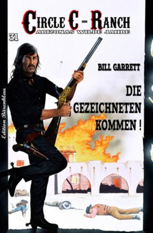 Cover of the book Circle C-Ranch #31: Die Gezeichneten kommen! by Lars Urban