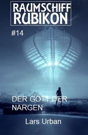 Cover of the book Raumschiff Rubikon 14 Der Gott der Nargen by Alfred Bekker, R. S. Stone, John F. Beck, Pete Hackett