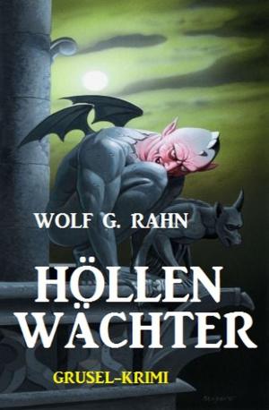 Cover of the book Höllenwächter by Wolf G. Rahn