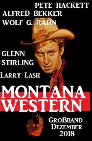 Cover of the book Montana Western Großband Dezember 2018 by A. F. Morland, Glenn Stirling