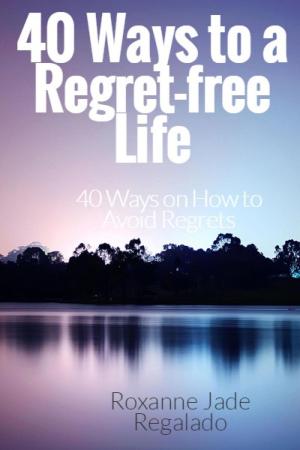 Book cover of 40 Ways To A Regret-Free Life