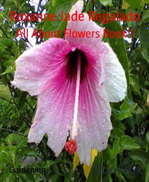 Cover of the book All About Flowers Book 1 by Pete Hackett, Steve Salomo