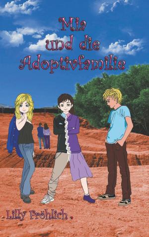 Cover of the book Mia und die Adoptivfamilie by Lilly Fröhlich