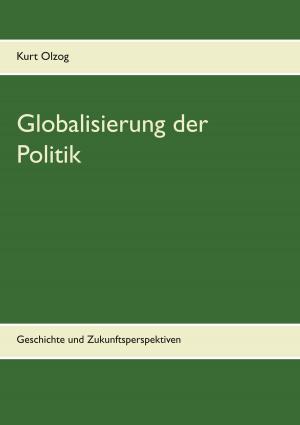 Cover of the book Globalisierung der Politik by Holger Karsten Schmid
