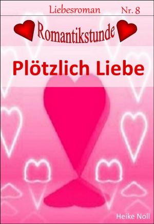 Cover of the book Plötzlich Liebe by Beatrix Nagy