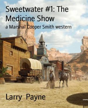 Cover of the book Sweetwater #1: The Medicine Show by Miha Mazzini
