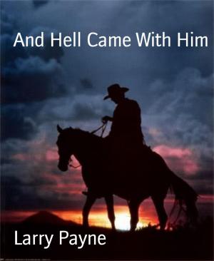 Cover of the book And Hell Came With Him by Wilfried A. Hary