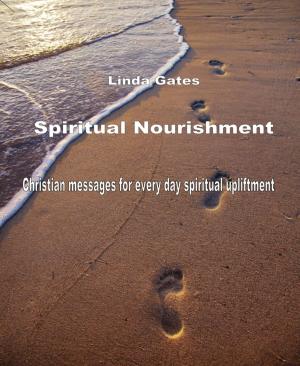 Cover of the book Spiritual Nourishment by Linda Gates by Nathan Skaggs