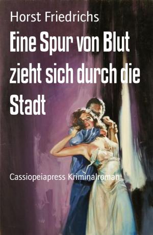 Cover of the book Eine Spur von Blut zieht sich durch die Stadt by Joseph P Hradisky Jr