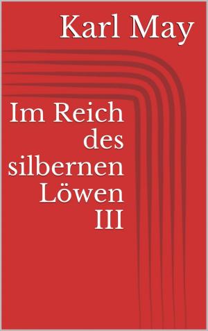 Cover of the book Im Reich des silbernen Löwen III by Sarinah Aurelia