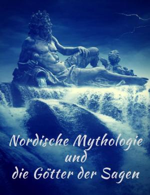 Book cover of Nordische Mythologie und die Götter der Sagen: Die schönsten nordischen Sagen