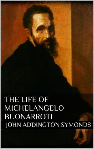 Cover of the book The Life of Michelangelo Buonarroti by Evelyn Bright