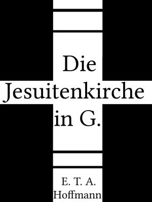 Cover of the book Die Jesuitenkirche in G. by Michael Wenkart
