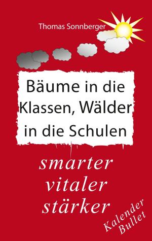 Cover of the book Bäume in die Klassen, Wälder in die Schulen by Harald Mizerovsky
