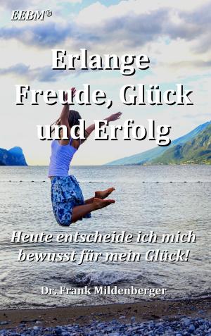 Book cover of Erlange Freude, Glück und Erfolg