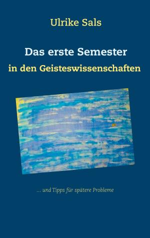 Cover of the book Das erste Semester in den Geisteswissenschaften by James Endell Tyler