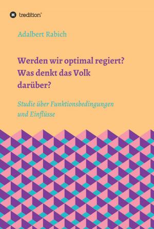Cover of the book Werden wir optimal regiert? Was denkt das Volk darüber? by Friedrich K. Pfatschbacher