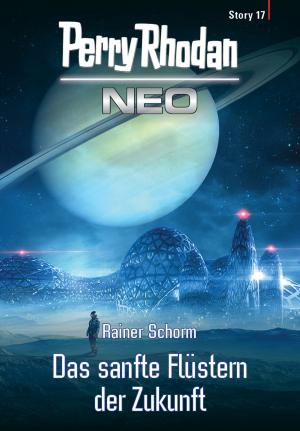 Cover of the book Perry Rhodan Neo Story 17: Das sanfte Flüstern der Zukunft by Horst Hoffmann